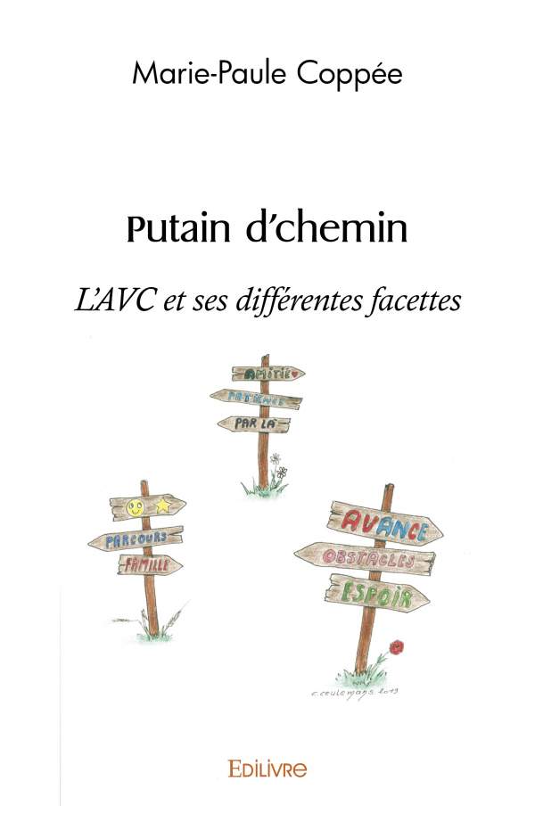 Présentation du livre de Marie-Paule Coppée "Putain d'chemin". L'AVC et ses différentes facettes. Ce samedi 25 juin 2021 à 18h au Centre culturel Haute Sambre - Rue des Nobles, 32 - 6530 THUIN J'ai l'immense plaisir de vous présenter mon livre: "Putain de chemin" dans lequel je vous partage mon parcours, de la rééducation jusqu'au combat quotidien qu'est ma vie depuis mon AVC en 2015. L'occasion pour moi de vous partager de la force, du courage, de la patience, de l'espoir et de la lumière pour avancer ... Les illustrations de la couverture et de l'intérieur du livre sont l'œuvre de mon amie Catherine Ceulemans. "Putain de chemin" est disponible à la librairie Huaux (grand rue, 15 à Thuin Mireille Huaux) Envie d'une petite dédicace ? n'hésitez pas à venir me rencontrer au Centre culturel samedi soir.