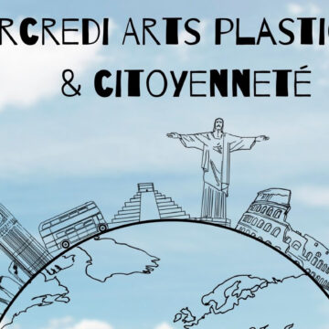 [COMPLET] Ateliers du mercredi : Arts plastiques & citoyenneté 2022-2023