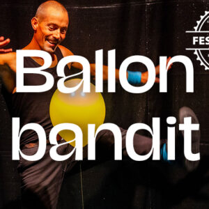 Festiv’Aulne : « Ballon Bandit » Théâtre et danse pour les tout-petits.