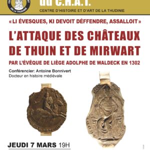 « LI ÉVESQUES, KI DEVOIT DÉFFENDRE, ASSALLOIT » L’ATTAQUE DES CHÂTEAUX DE THUIN ET DE MIRWART PAR L’ÉVÊQUE DE LIÈGE ADOLPHE DE WALDECK EN 1302